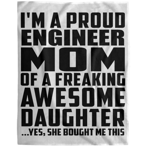 I'm A Proud Engineer Mom Of A Freaking Awesome Daughter, She Bought Me This DP1729 Extra Large Velveteen Micro Fleece Blanket - 60x80