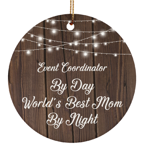 Event Coordinator By Day World's Best Mom By Night - Ceramic Circle Ornament