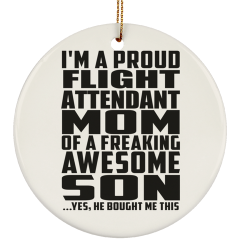I'm A Proud Flight Attendant Mom Of A Freaking Awesome Son, He Bought Me This SUBORNC Ceramic Circle Ornament