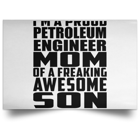 I'm A Proud Petroleum Engineer Mom Of A Freaking Awesome Son, He Bought Me This POSLA Satin Landscape Poster