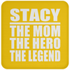 Stacy The Mom The Hero The Legend - Drink Coaster