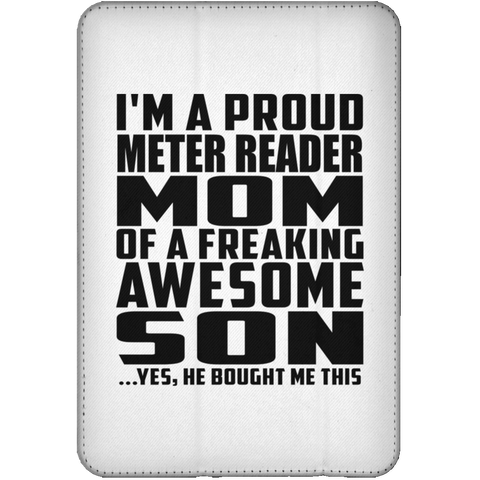 I'm A Proud Meter Reader Mom Of A Freaking Awesome Son, He Bought Me This iPad Mini Flip Case