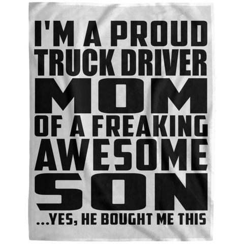 I'm A Proud Truck Driver Mom Of A Freaking Awesome Son, He Bought Me This DP1729 Extra Large Velveteen Micro Fleece Blanket - 60x80