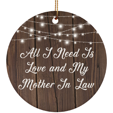 All I Need Is Love & My Mother In Law - Ceramic Circle Ornament