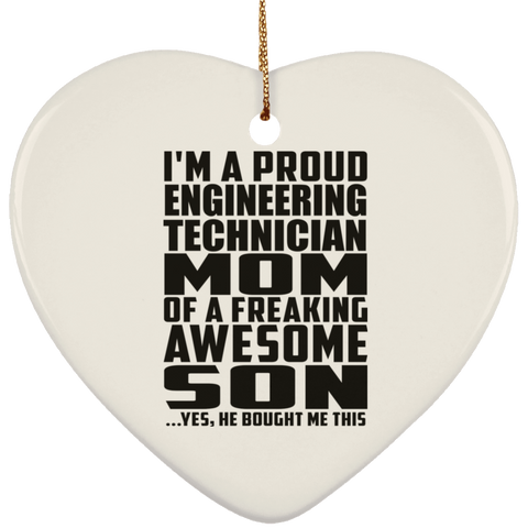 I'm A Proud Engineering Technician Mom Of A Freaking Awesome Son, He Bought Me This SUBORNH Ceramic Heart Ornament