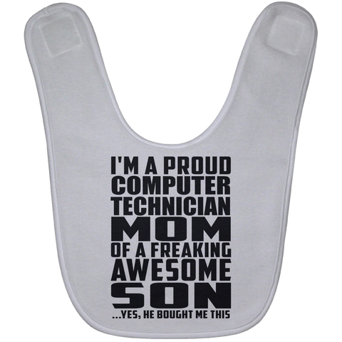 I'm A Proud Computer Technician Mom Of A Freaking Awesome Son, He Bought Me This BABYBIB Baby Bib