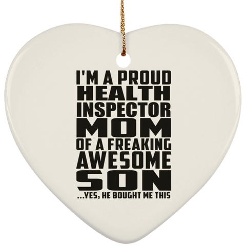 I'm A Proud Health Inspector Mom Of A Freaking Awesome Son, He Bought Me This SUBORNH Ceramic Heart Ornament