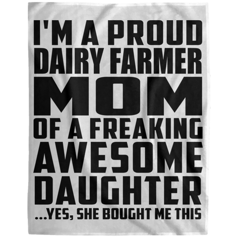 I'm A Proud Dairy Farmer Mom Of A Freaking Awesome Daughter, She Bought Me This DP1729 Extra Large Velveteen Micro Fleece Blanket - 60x80