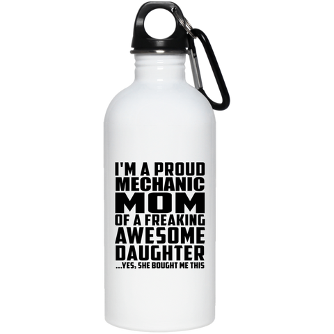 I'm A Proud Mechanic Mom Of A Freaking Awesome Daughter, She Bought Me This 23663 20 oz. Stainless Steel Water Bottle