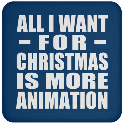 All I Want For Christmas Is More Animation - Coaster