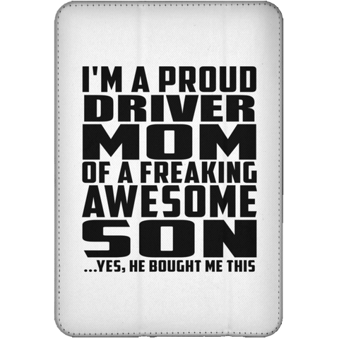 I'm A Proud Driver Mom Of A Freaking Awesome Son, He Bought Me This iPad Mini Flip Case