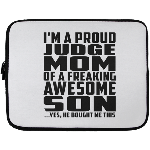 I'm A Proud Judge Mom Of A Freaking Awesome Son, He Bought Me This Laptop Sleeve - 13 inch