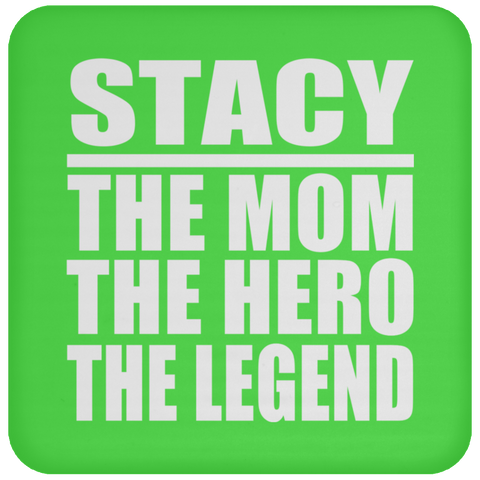 Stacy The Mom The Hero The Legend - Drink Coaster