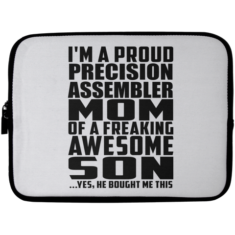 I'm A Proud Precision Assembler Mom Of A Freaking Awesome Son, He Bought Me This Laptop Sleeve - 10 inch