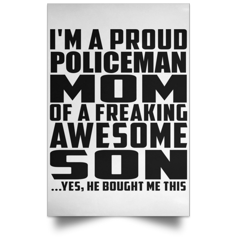 I'm A Proud Policeman Mom Of A Freaking Awesome Son, He Bought Me This POSPO Satin Portrait Poster