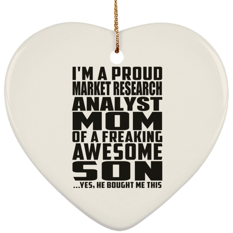I'm A Proud Market Research Analyst Mom Of A Freaking Awesome Son, He Bought Me This SUBORNH Ceramic Heart Ornament