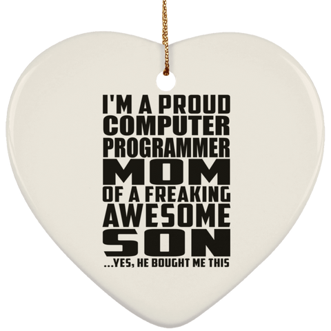 I'm A Proud Computer Programmer Mom Of A Freaking Awesome Son, He Bought Me This SUBORNH Ceramic Heart Ornament