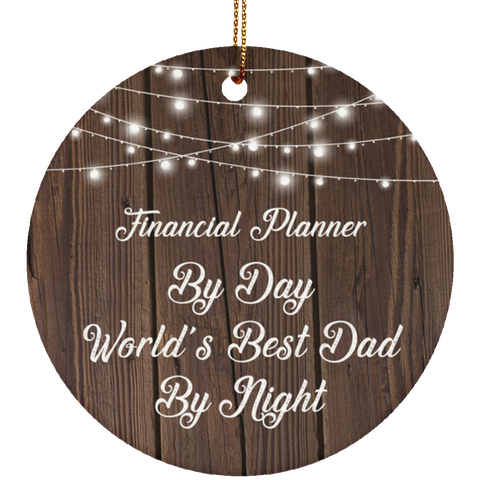 Financial Planner By Day World's Best Dad By Night - Ceramic Circle Ornament