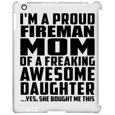 I'm A Proud Fireman Mom Of A Freaking Awesome Daughter, She Bought Me This iPad Clip Case